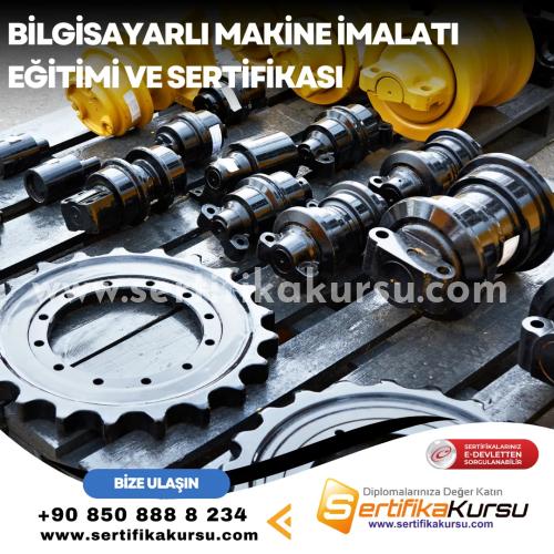 Bilgisayarlı Makine İmalatı Eğitimi Ve Sertifikası