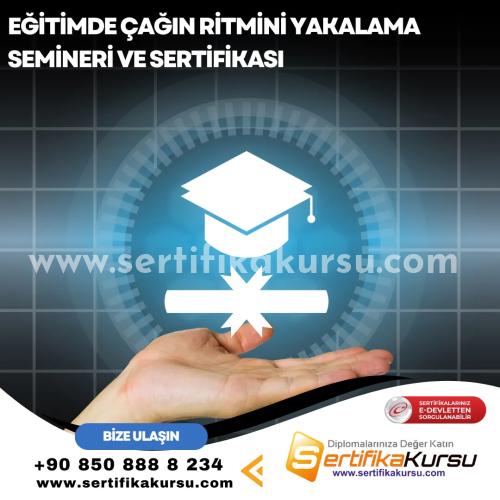 Eğitimde Çağın Ritmini Yakalama Semineri Ve Sertifikası