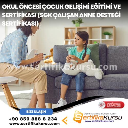 Okul Öncesi Çocuk Gelişimi Eğitimi Ve Sertifikası (Sgk Çalışan Anne Desteği Sertifikası)